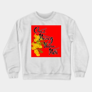 Hoa Mai Lunar New Year Calligraphy Chuc Mung Nam Moi Crewneck Sweatshirt